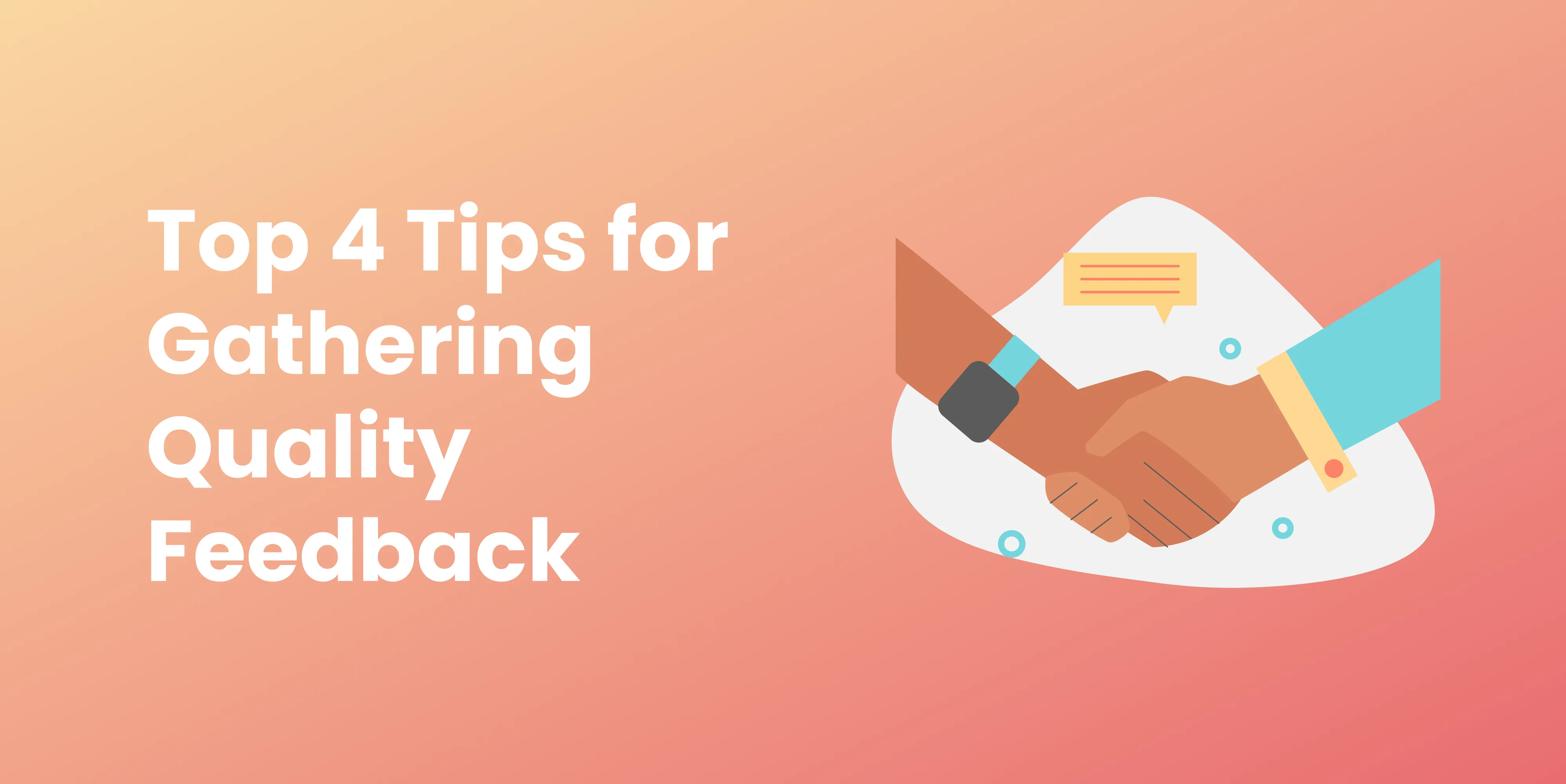 Top 4 Tips for Gathering Quality Feedback